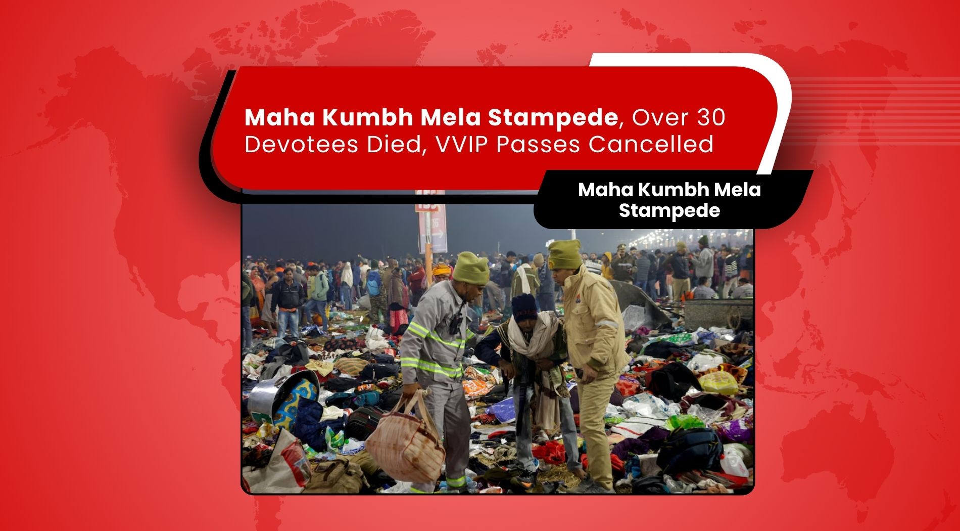Maha Kumbh Mela Stampede, Over 30 Devotees Died, VVIP Passes Cancelled