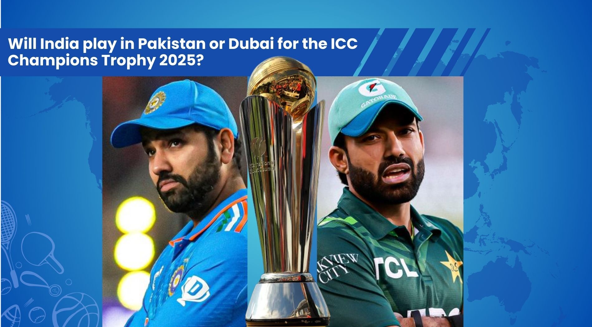 Will India play in Pakistan or Dubai for the ICC Champions Trophy 2025?