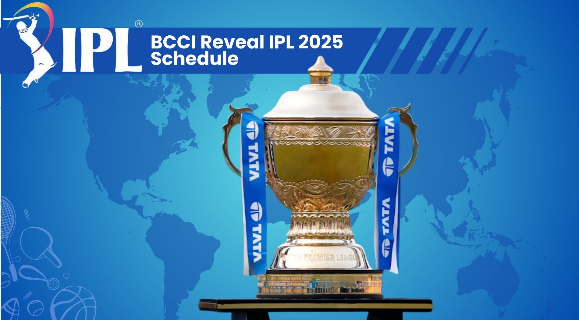 BCCI Reveal IPL 2025 Schedule